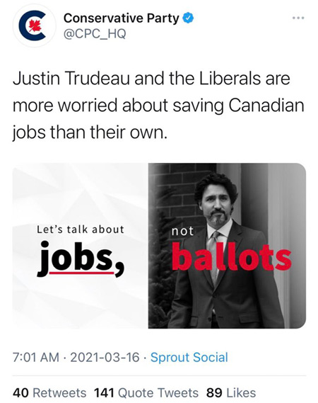 March 16th tweet from Conservative Party (@CPC_HQ): Justin Trudeau and the Liberals are more worried about saving Canadian jobs than their own. – It's accompanied by a graphic that has what was presumably the message they meant: Let's talk about jobs, not ballots