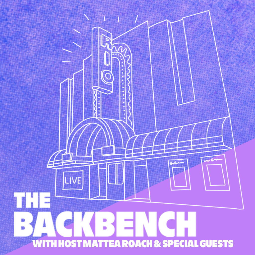 A graphic depicting a white outline illustration of Vancouver's Rio Theatre, against a purple and blue background, a la The Backbench logo, with the text: The Backbench with host Mattea Roach & special guests